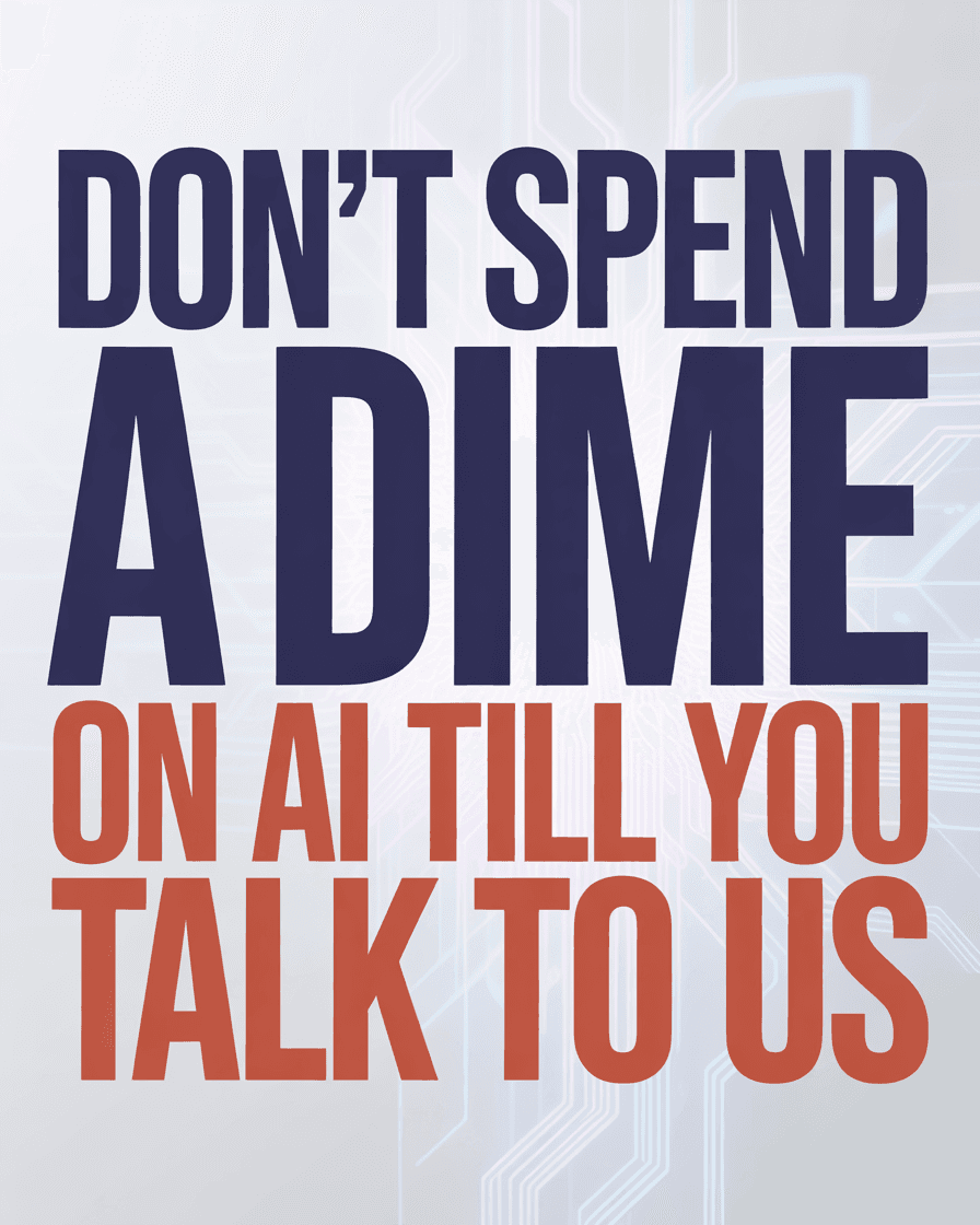 Navy and orange text: "Don't spend a dime on AI till you talk to us."